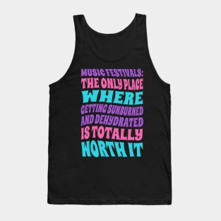 Music festivals: the only place where getting sunburned and dehydrated is worth it Tank Top